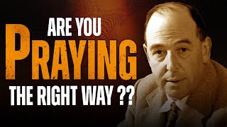 How to Pray Correctly  One of The Best Sermons Ever CSLewis Messages [upl. by Morna]