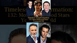 Timeless Transformation 132 Hollywood Actors Young and Old [upl. by Viole666]