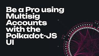 Use your Multisig Accounts like a Pro with the PolkadotJS UI Advanced Tutorial [upl. by Tenahs]