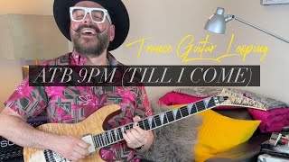 Trance Guitar Looping  ATB 9pm Till I Come  House Chillout Music [upl. by Bil135]