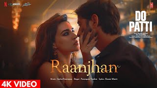 Do Patti Raanjhan  4K Offcial Song  Kriti Sanon  Shaheer Sheikh  Parampara Tandon [upl. by Erde469]