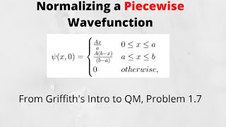 Griffiths Problem 17 Normalizing a Piecewise Wavefunction [upl. by Mic]