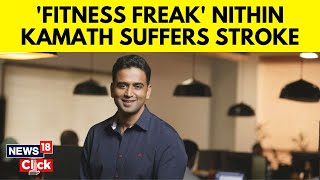 Zerodhas Nithin Kamaths Advice For All Fitness Enthusiasts In His Mild Stroke Announcement  N18V [upl. by Ramled]