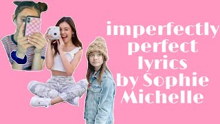 Imperfectly perfect lyrics  Sophie Michelle [upl. by Akapol]