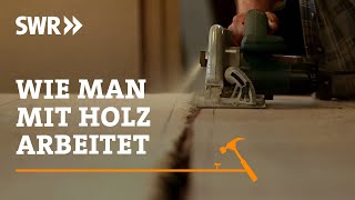 Wie man mit Holz arbeitet  SWR Handwerkskunst [upl. by Ricardo]