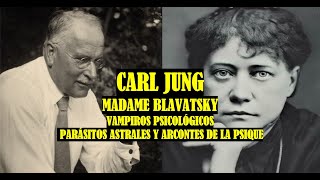 Carl Jung Madame Blavatsky los parásitos astrales y los arcontes de la psique [upl. by Adaiha543]