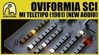 OVIFORMIA SCI  Mi Teletipo 1981 New Audio Official [upl. by Ynnel333]