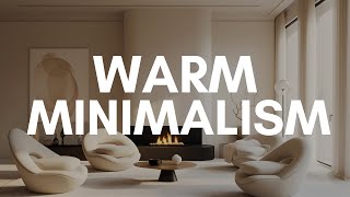 Warm Minimalism Interiors Extended Experience  Interior Design Style [upl. by Abebi]