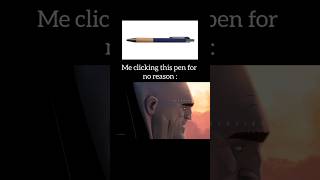 Me clicking this pen for no reason [upl. by Eastlake]