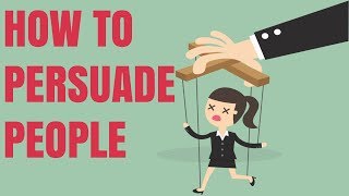 HOW TO PERSUADE PEOPLE  10 PERSUASION TACTICS [upl. by Nail]