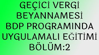 GEÇİCİ VERGİ BEYANNAMESİ BÖLÜM 2 UYGULAMALI EĞİTİMİ KAÇIRMAYIN MUTLAKA İZLEYİN [upl. by Clements193]