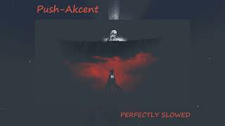 AkcentPUSH  Perfectly slowed [upl. by Agn]