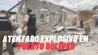 ATENTADO CON EXPLOSIVOS EN PUERTO BOLÍVAR DEJA VARIAS PERSONAS FALLECIDAS [upl. by Nagad]