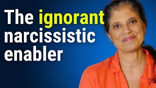 The ignorant narcissistic enabler [upl. by Kendy]