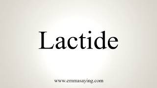 How To Pronounce Lactide [upl. by Rovelli679]