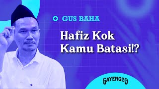 Gus Baha Hafiz Kok Kamu Batasi [upl. by Volkan]