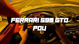 Ferrari 599 GTO POV Drive  INSANE V12 TUNNEL RUN amp ACCELERATION WATCH TILL THE END [upl. by Nollid]