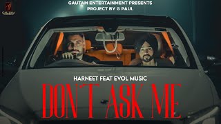 Dont Ask Me New Punjabi Song 2024  Harneet Feat Evol Music  G Paul Films  Latest Punjabi Song [upl. by Ajam]