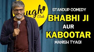 Bhabhi Ji Aur Kabootar I Stand up Comedy I Manish Tyagi [upl. by Xenia]