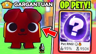 GARGANTUAN PETY w NOWYM PET SIMULATOR RNG [upl. by Erodoeht718]