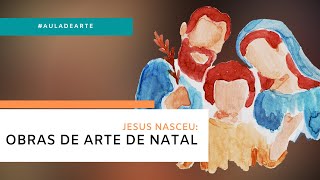 3 pinturas de grandes mestres da arte sobre o Natal  Aula de Arte [upl. by Spearing516]