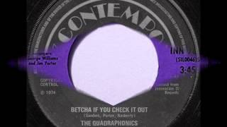 THE QUADRAPHONICS  BETCHA IF YOU CHECK IT OUT 1974 [upl. by Akenn]