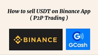 Paano mag benta ng crypto USDT sa Binance App P2P Trading  USDT to PHP  BINANCE to GCASH [upl. by Notelrahc]