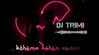 KTHEMA KOHEN  REMIX BY DJTRIMI 2022 [upl. by Stauffer]