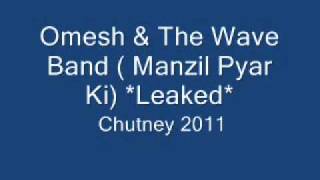 Omesh amp The Wave Band Manzil Pyar Ki Leaked Chutney 2011 [upl. by Melva]