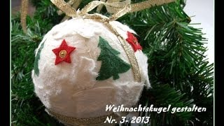 18 Video  DIY Weihnachtskugel basteln  Christmas ball Serie 3 Weihnachten [upl. by Cooper885]