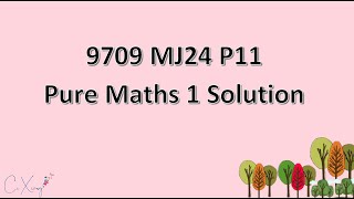 970911MJ24 CAIE Alevel Pure Mathematics 1 Solution [upl. by Nivak]