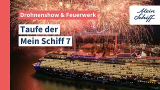 Taufe der Mein Schiff 7 Drohnenshow und Feuerwerk I Mein Schiff [upl. by Nette802]