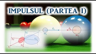 Impulsul Partea I Curs de mecanică  12 [upl. by Melgar]