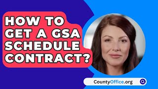 How To Get A GSA Schedule Contract  CountyOfficeorg [upl. by Hawk]