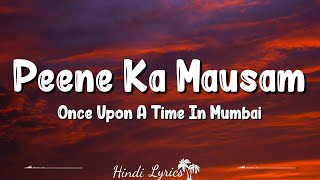 Peene Ka Mausam Lyrics  Once Upon A Time In Mumbai [upl. by Freddi]