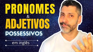 ADJETIVOS POSSESSIVOS e PRONOMES POSSESSIVOS em inglês [upl. by Odlopoel]