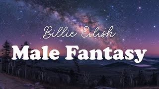 Billie Eilish  Male Fantasy Lyrics [upl. by Havot]