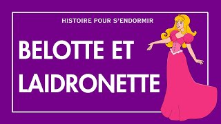 Belotte et Laidronette  Histoire pour sendormir  Conte Francais  Histoires pour Adultes  Dormir [upl. by Hertz]