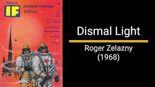 Dismal Light  Roger Zelazny Short Story [upl. by Lucey]