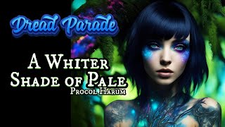 Dread Parade  A Whiter Shade of Pale Procol Harum Cover [upl. by Collis]