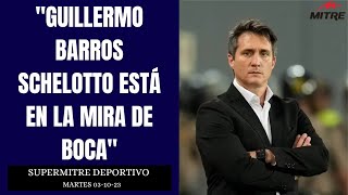 quotGuillermo Barros Schelotto está en la mira de Bocaquot Super Mitre Deportivo 031023 [upl. by Llertram]