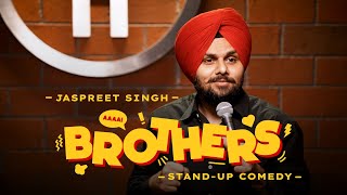 BROTHERS  Jaspreet Singh Standup Comedy [upl. by Aldric683]