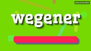 WEGENER  HOW TO PRONOUNCE IT wegener [upl. by Dreher]