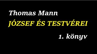 Thomas Mann József és testvérei  Jákob történetei 13  Az quotÉNquot hangoskönyvem [upl. by Armand]