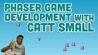 Guest Tutorial 8 Phaser Game Development with Catt Small [upl. by Firestone524]