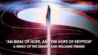 Man of Steel Theme quotAn Ideal of Hopequot  Remix of Zimmers amp Williams Themes [upl. by Radman204]