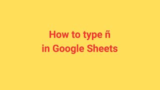 How to type ñ in Google Sheets [upl. by Jerald]