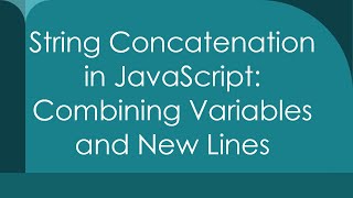 String Concatenation in JavaScript Combining Variables and New Lines [upl. by Willard]