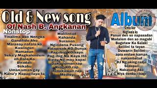 Nash B Angkanancompilationnonstop Playlist2022 [upl. by Neelrihs]