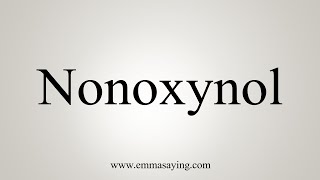 How To Say Nonoxynol [upl. by Morita]